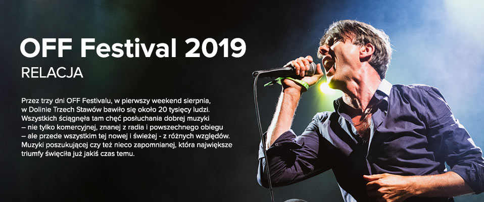 Off Festival 2019 Gatunkowa Bomba Po Raz Czternasty Relacja Wideo Zdjecia Infogitara Pl