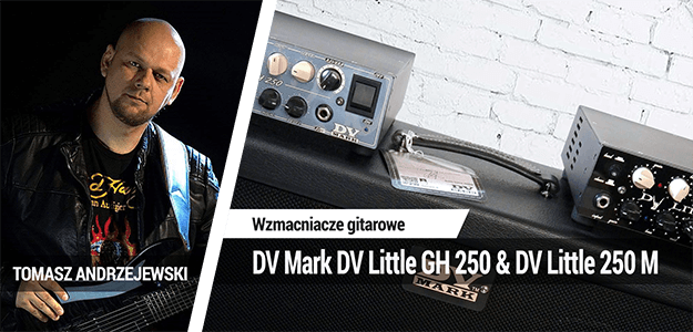 Test wzmacniaczy DV Mark DV Little GH 250 i DV Little 250 M